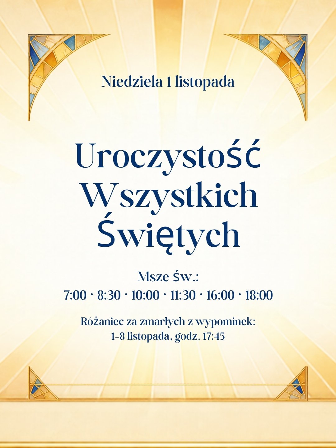 Grafika „Uroczystość Wszystkich Świętych”, niedziela 1 listopada, Msze św. 7:00, 8:30, 10:00, 11:30, 16:00, 18:00; różaniec za zmarłych z wypominek 1–8 listopada, godz. 17:45